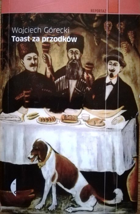 "Toast za przodków" Wojciech Górecki