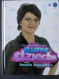 I ty możesz mieć super dziecko Dorota Zawadzka