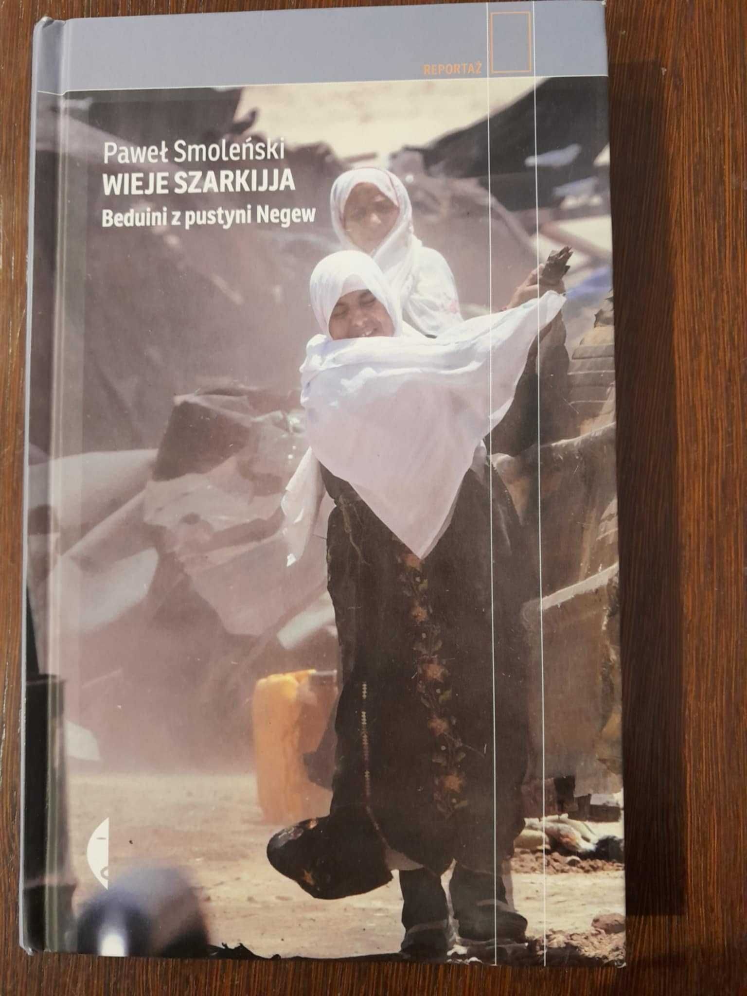 Wieje szarkijja. Beduini z pustyni Negew - Paweł Smoleński