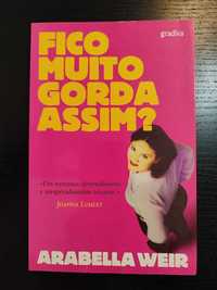 (Env. Incluído) Fico Muito Gorda Assim? de Arabella Weir