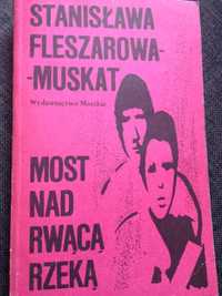 Most nad rwącą rzeką - Stanisława Fleszarowa-Muskat