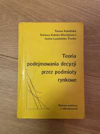 Teoria podejmowania decyzji przez podmioty rynkowe - T. Kamińska
