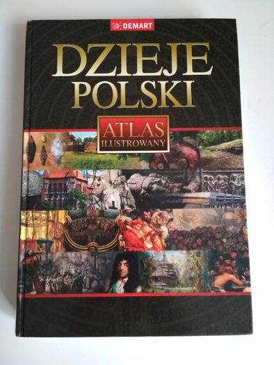 Dzieje Polski. Atlas ilustrowany. DEMART