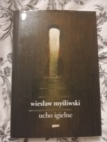 Wiesław Myśliwski ucho igielne