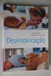 "Desintoxicação: 14 planos para desintoxicar o seu corpo" Helen Foster