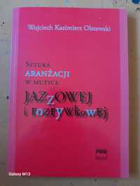 Sztuka aranżacji w muzyce jazzowej i rozrywkowej Wojciech Olszewski