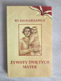 Żywoty Świętych Matek - Jan Paszulewicz