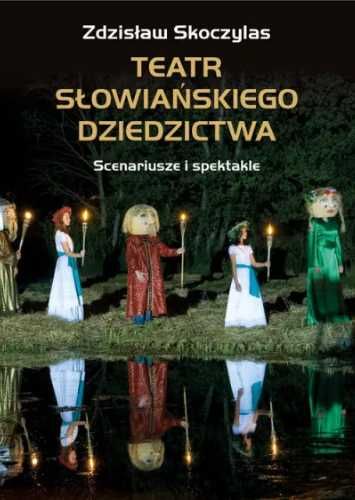 Teatr słowiańskiego dziedzictwa - Zdzisław Skoczylas
