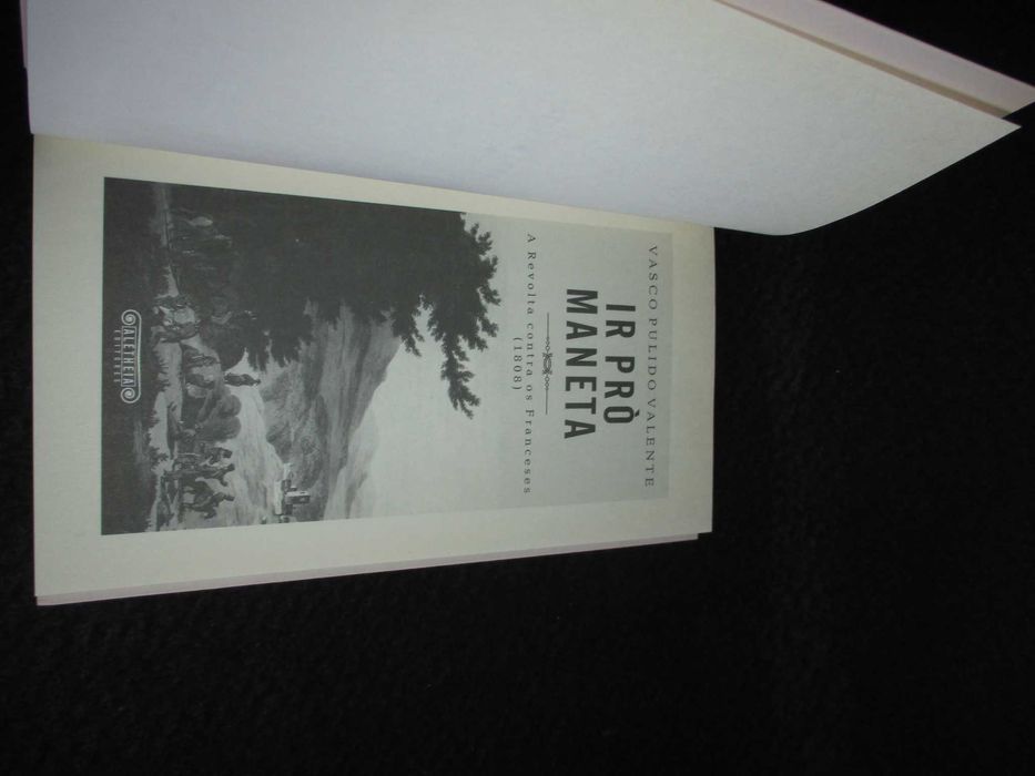Livro Ir Pró Maneta A Revolta contra os Franceses Vasco Pulido Valente