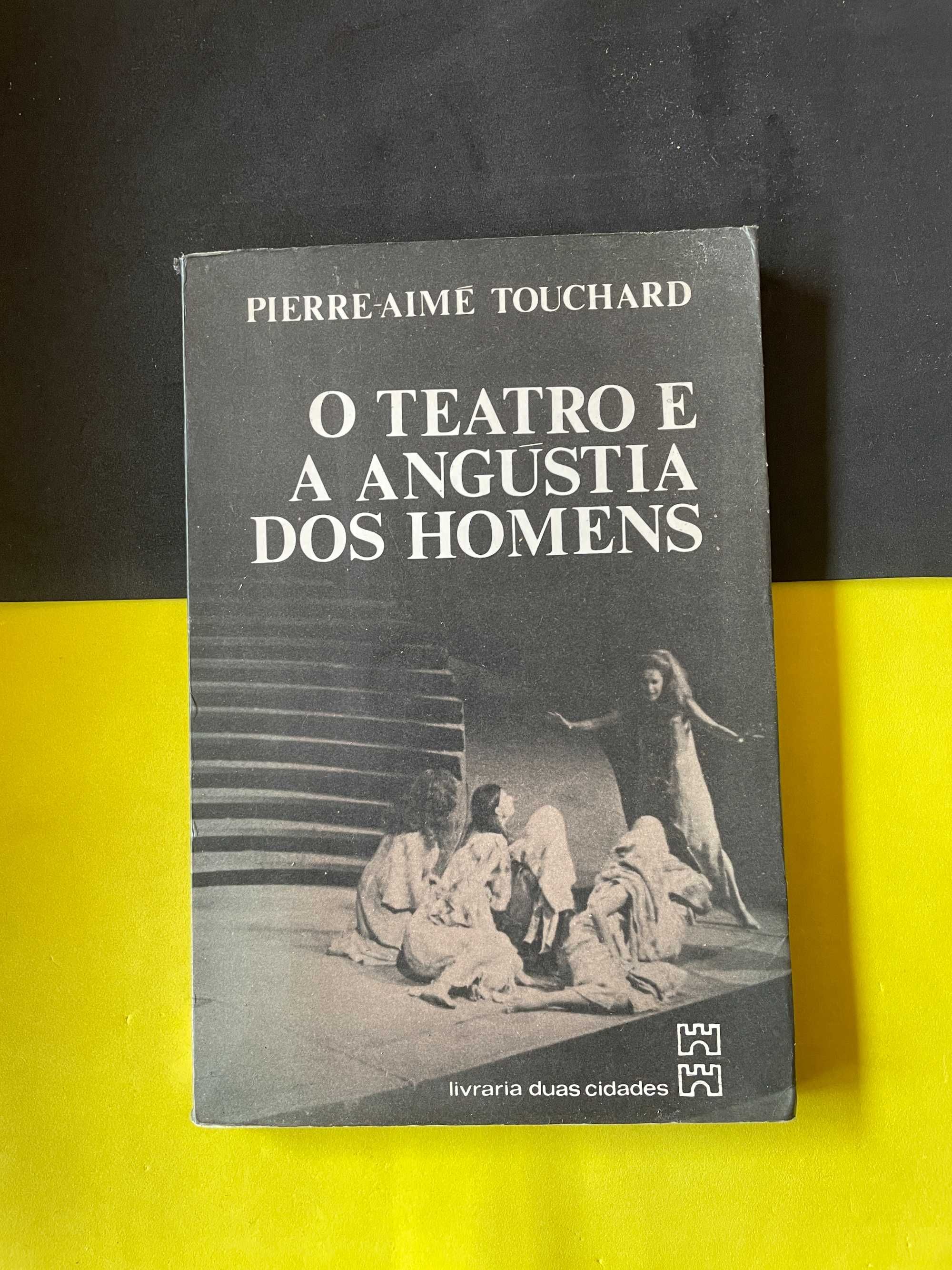 Pierre-Aimé Touchard - O teatro e a angústia dos homens