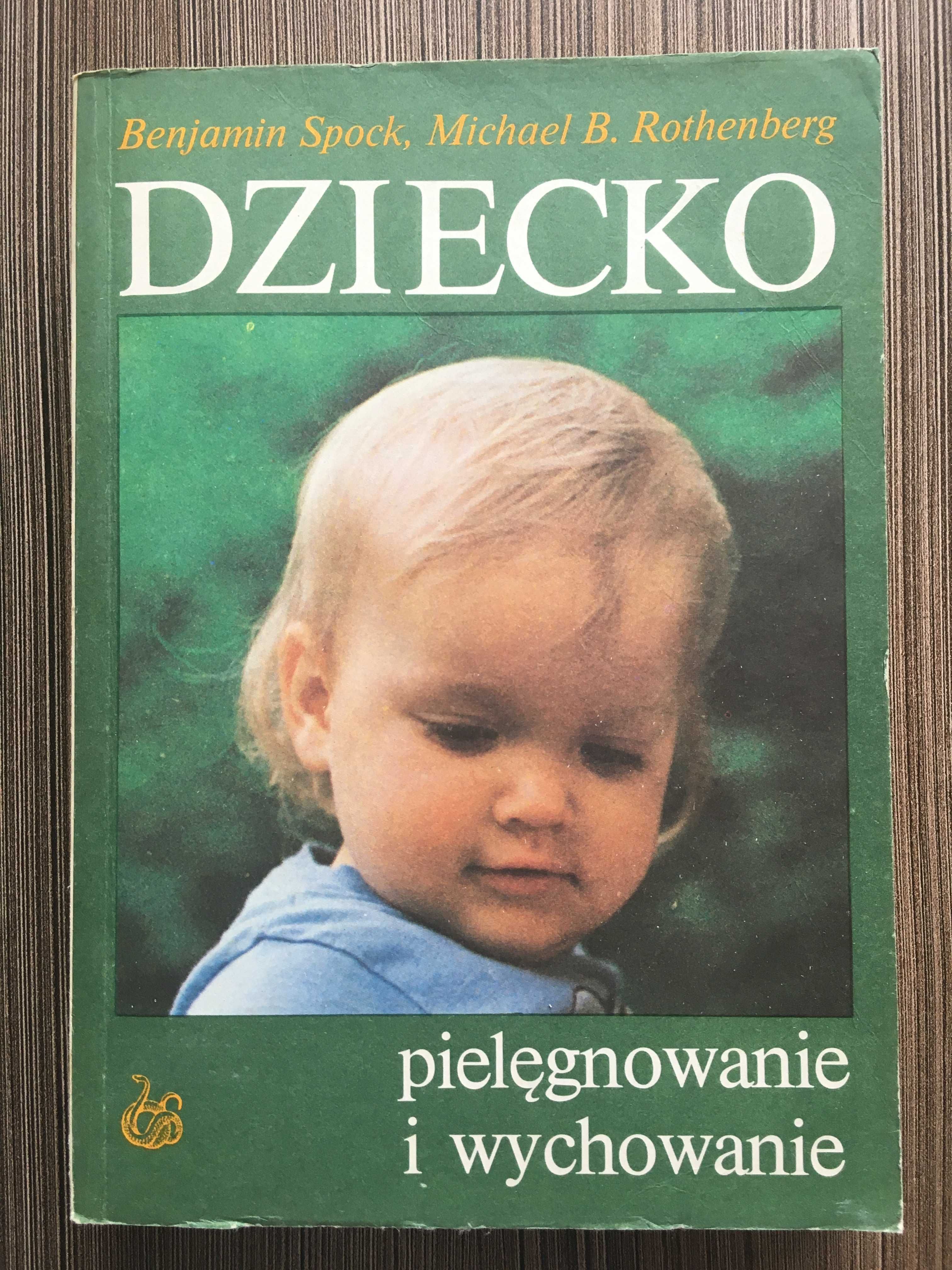 „Dziecko pielęgnowanie i wychowanie” B. Spock, M.B. Rothenberg