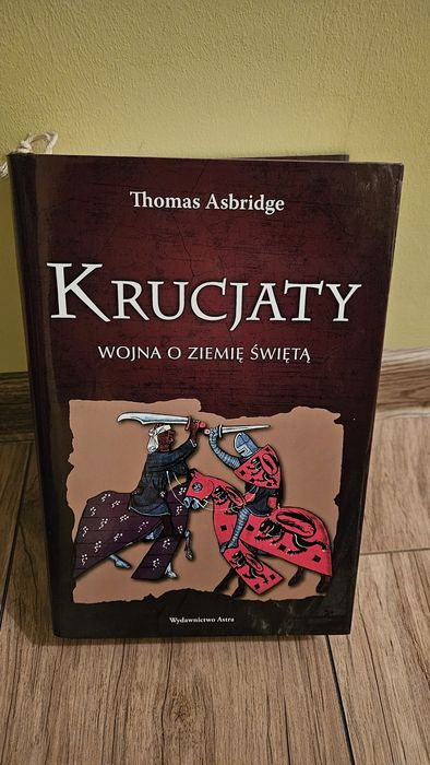 Krucjaty. Wojna o Ziemię Świętą. Asbridge. Jak nowa.
