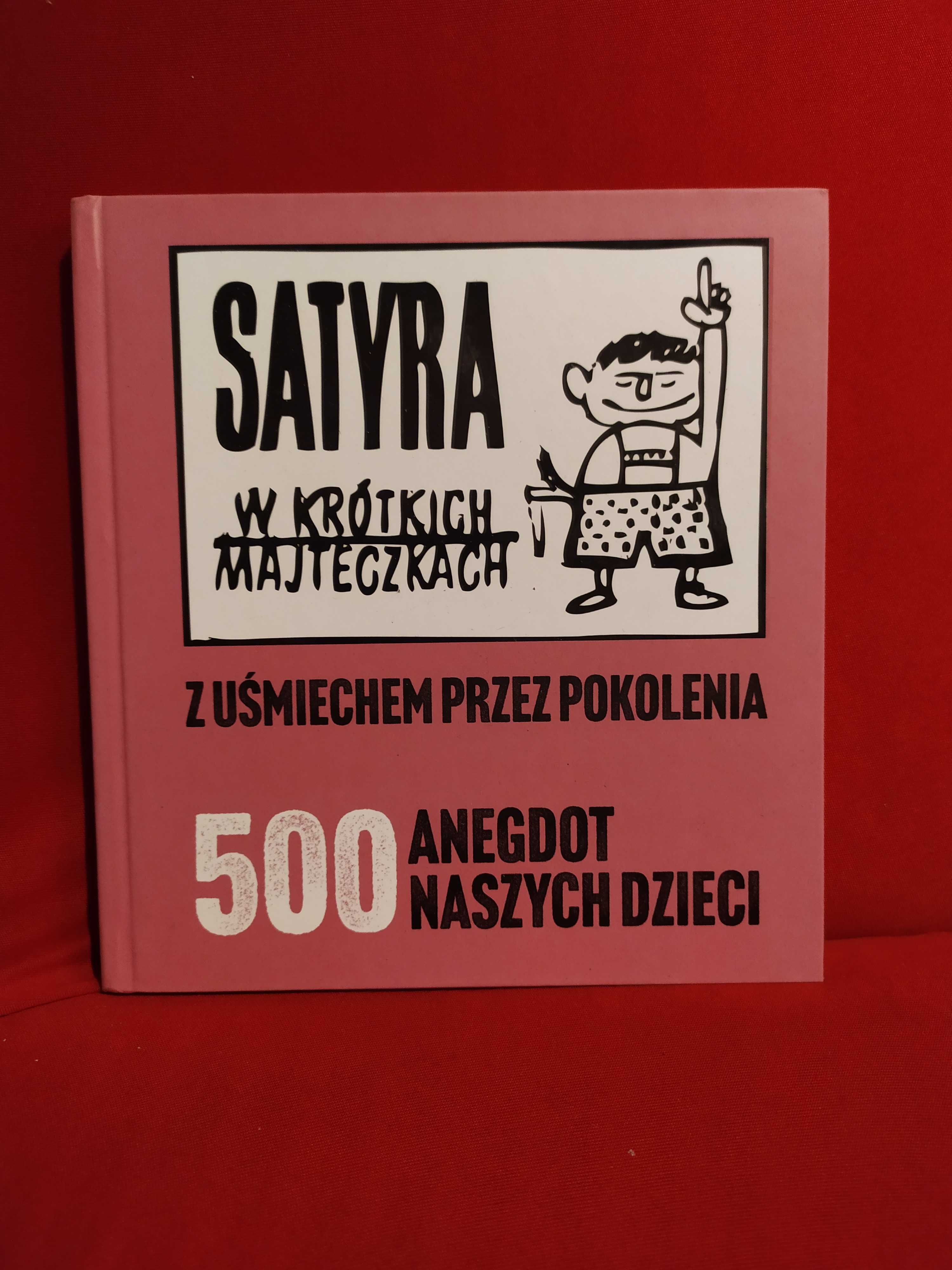 Satyra w krótkich majteczkach - 500 anegdot naszych dzieci