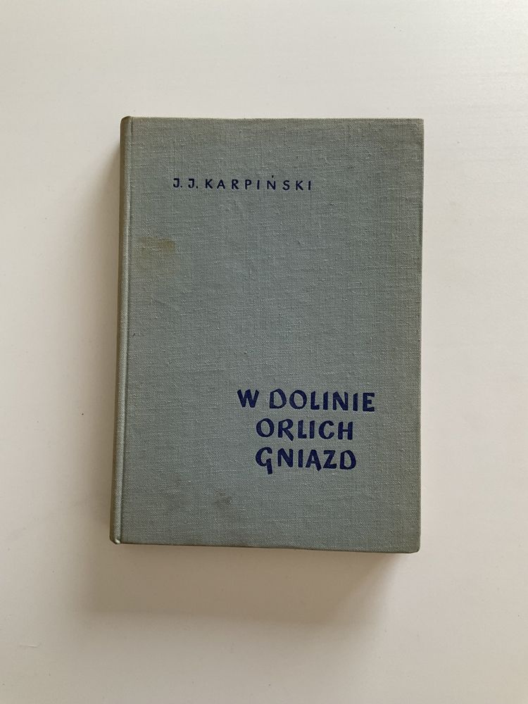 W dolinie orlich gniazd - J.J.Karpiński - rok wydania 1962