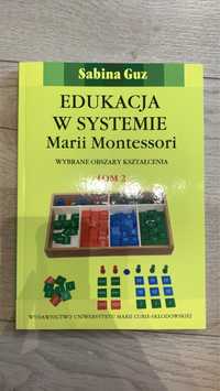 Edukacja w systemie marii montessori wybrane obszary kształcenia tom 2