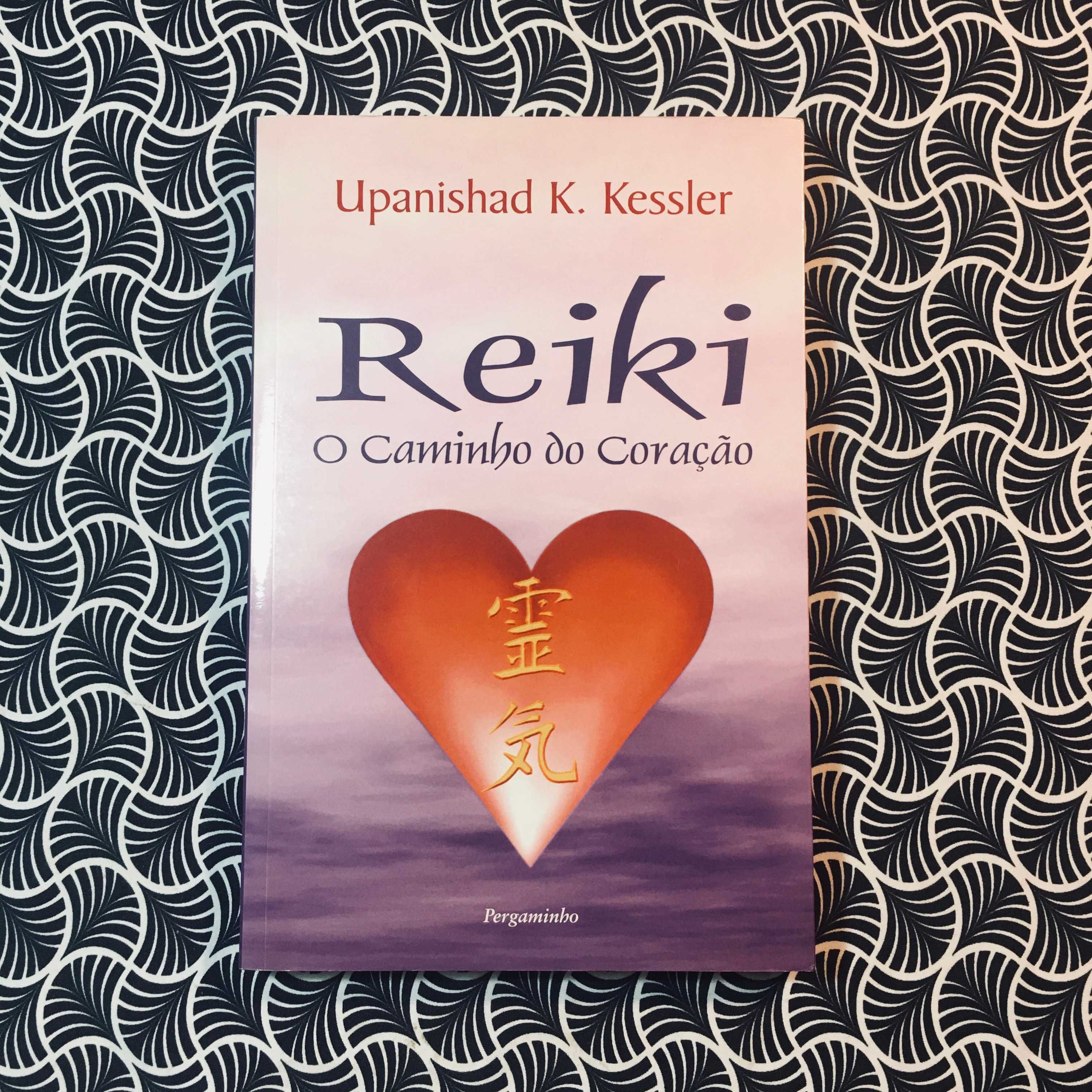 Reiki, O Caminho do Coração - Upanishad K. Kessler