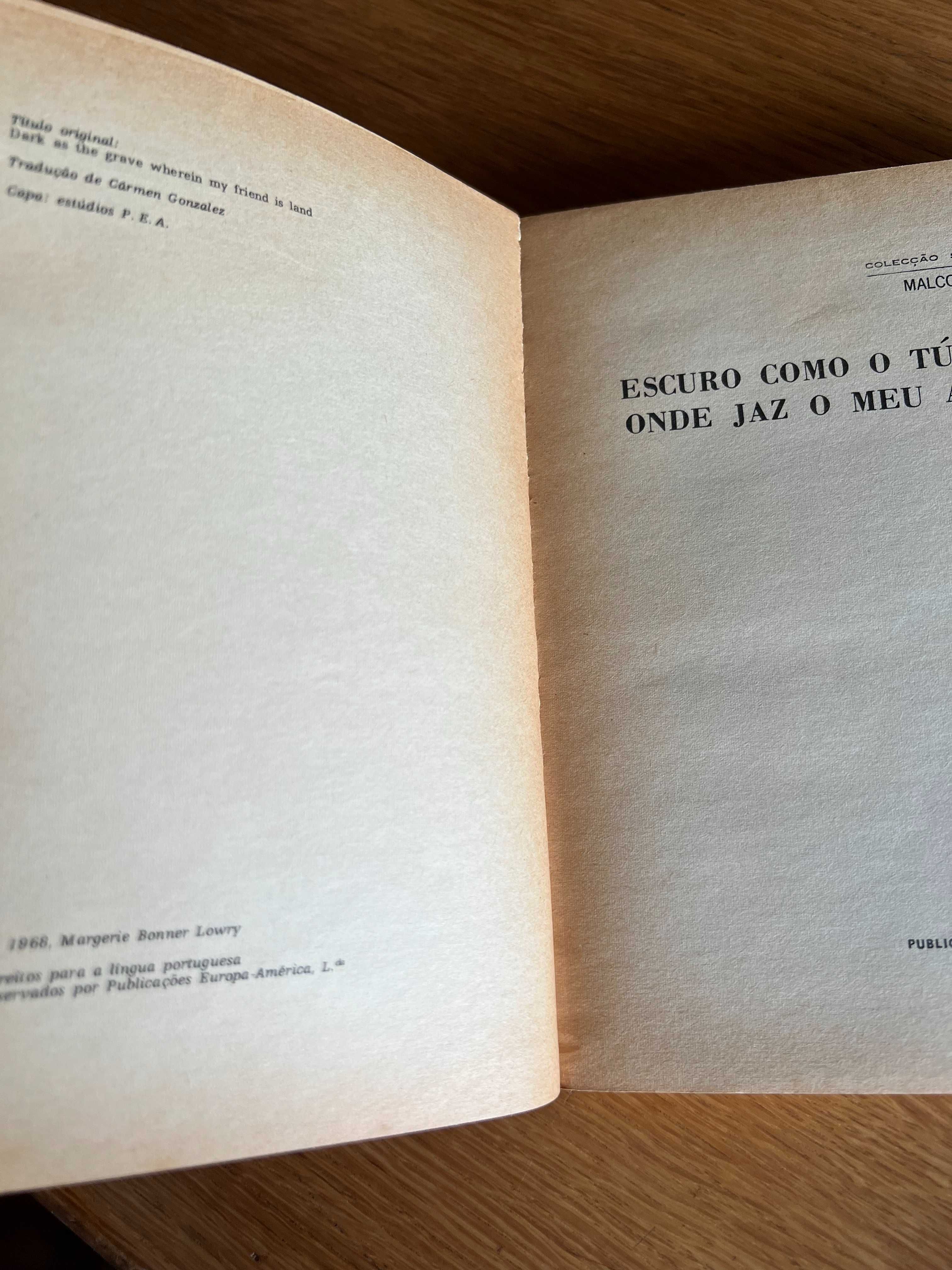 Escuro como o túmulo onde jaz o meu amigo      MALCOLM LOWRY