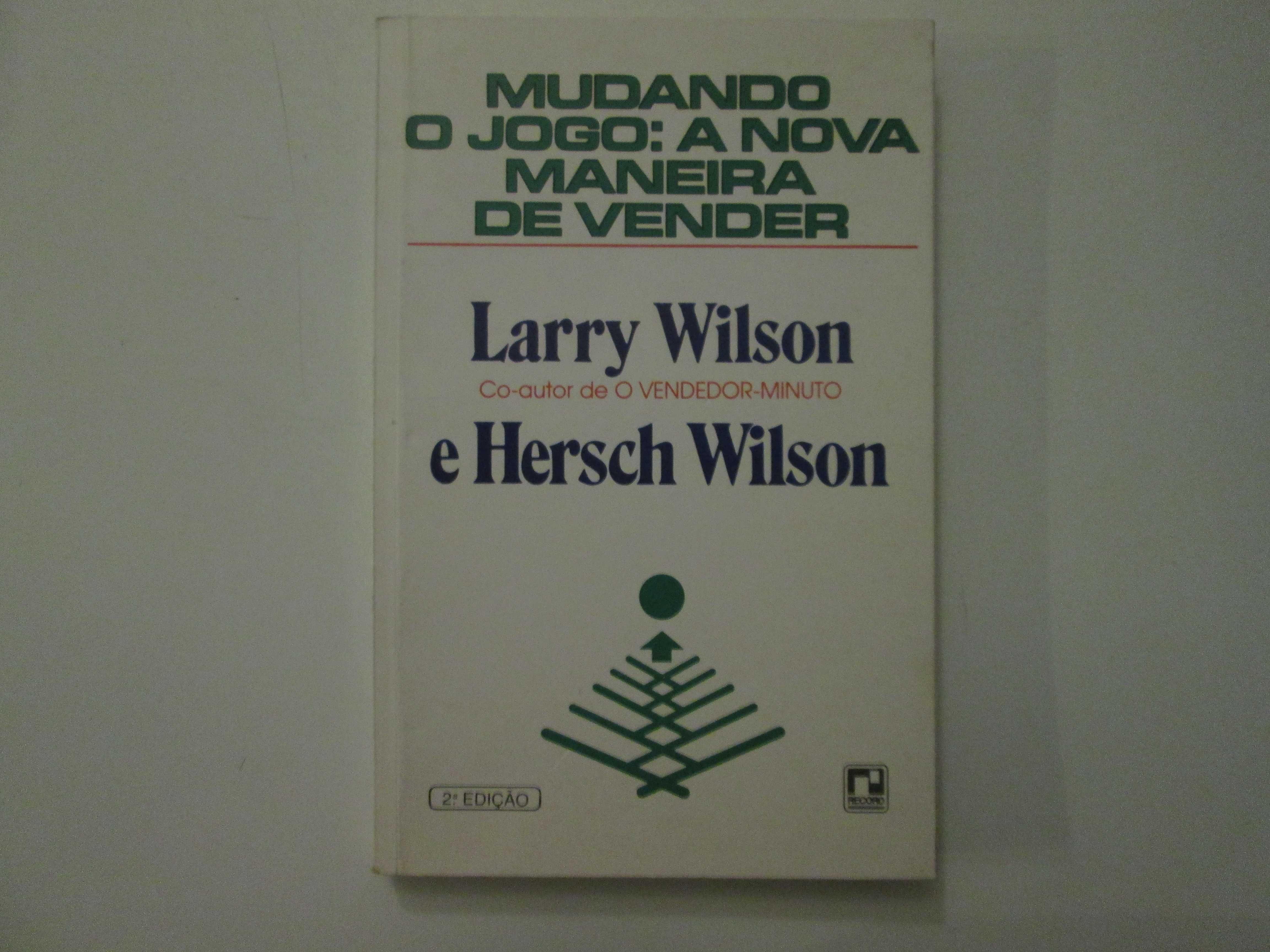 Mudando o jogo: A nova maneira de vender- Larry Wilson, Hersch Wilson