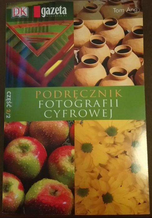 Tom Ang - Podręcznik fotografii cyfrowej 2/2