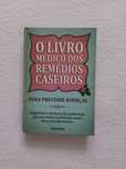 "O livro médico dos remédios caseiros - Para prevenir doenças"