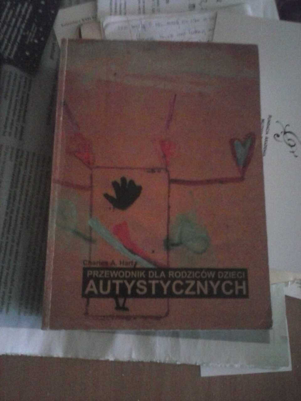 Przewodnik dla rodziców dzieci autystycznych - Charles A.Hart