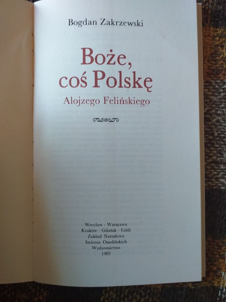 Bogdan Zakrzewski Boże coś Polskę A.Felińskiego Ossolineum 1983