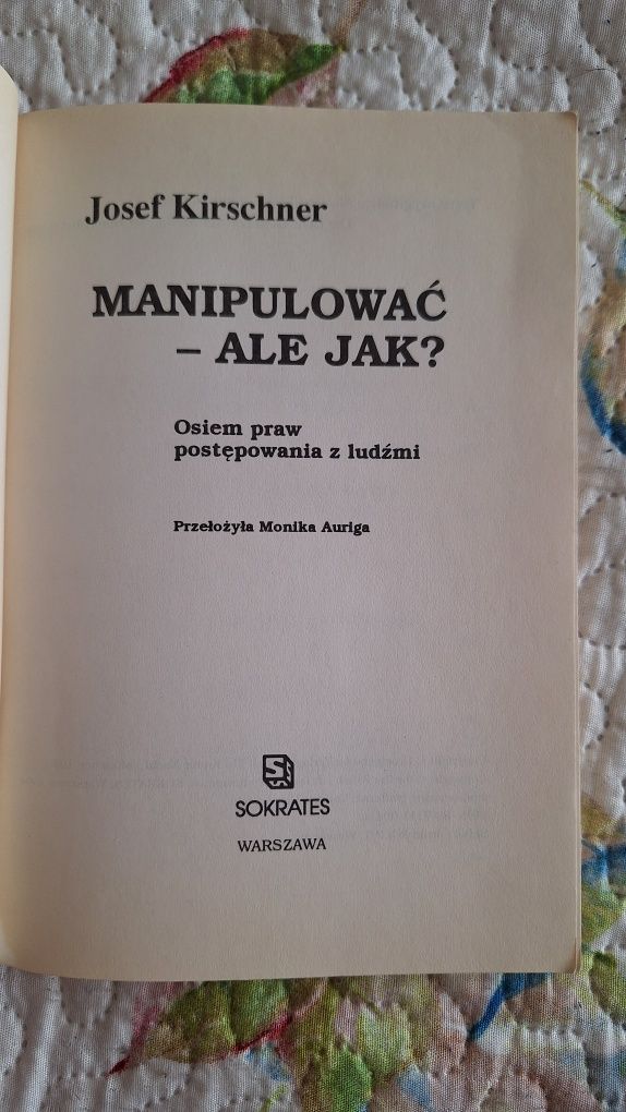 Manipulować - ale jak? Osiem praw postępowania z ludźmi Josef Kirschne