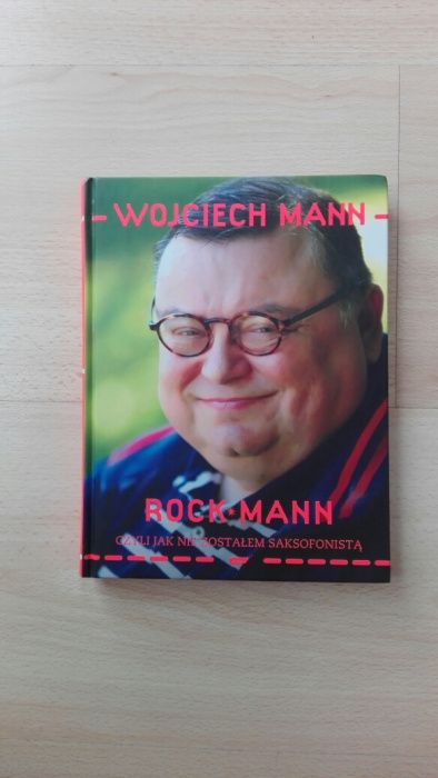 Wojciech Mann rock man czyli jak nie zostałem saksofonista