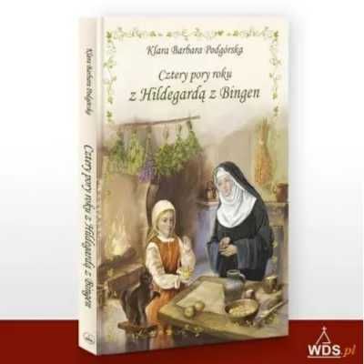 Cztery pory roku z Hildegardą z Bingen - Klara Barbara Podgórska