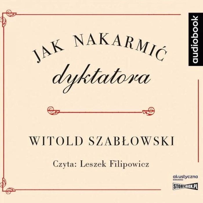 Jak nakarmić dyktatora. Audiobook Storybox Witold Szabłowski Rok