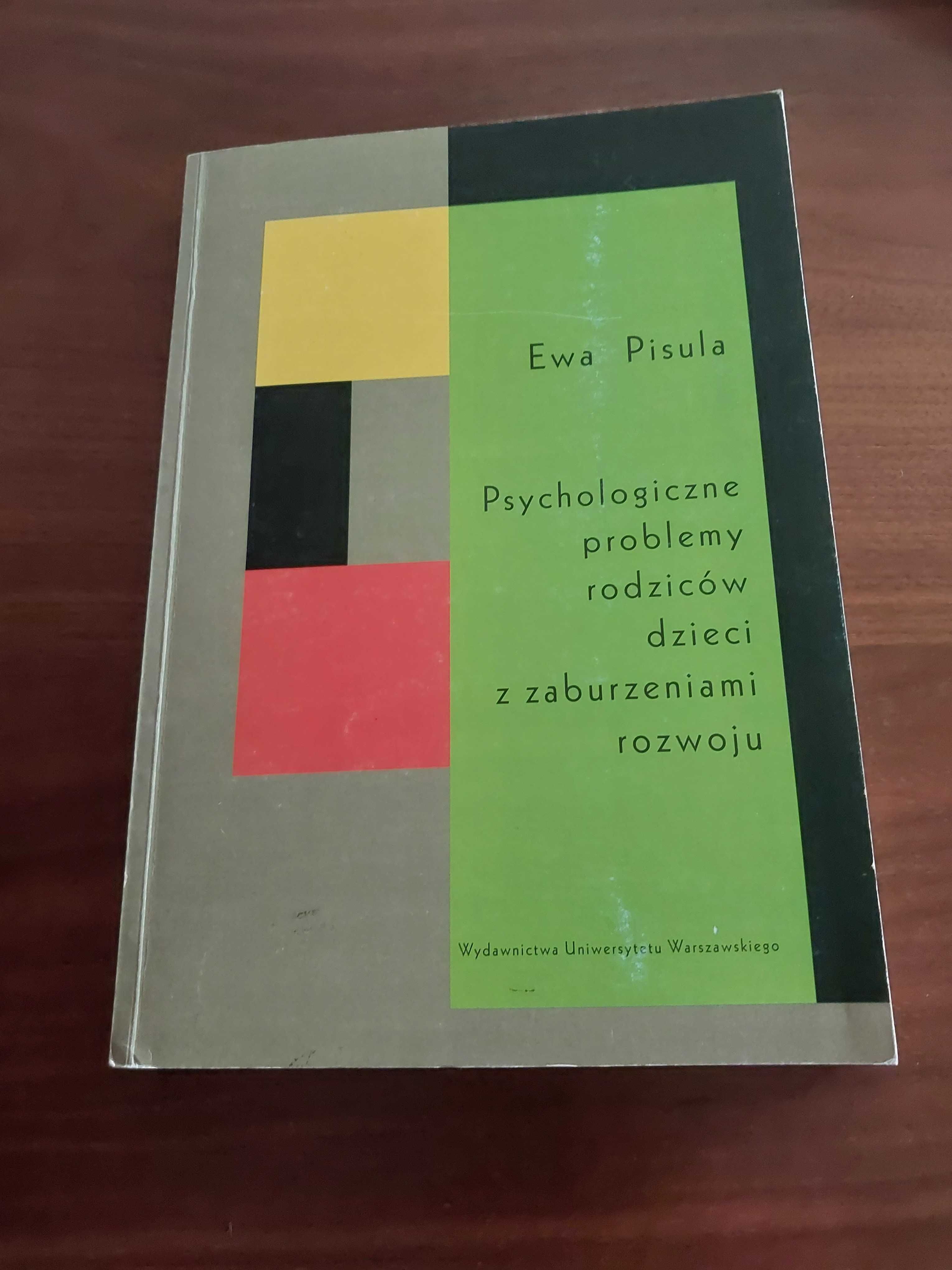 Psychologiczne problemy rodziców dzieci z zaburzeniami rozwoju Pisula