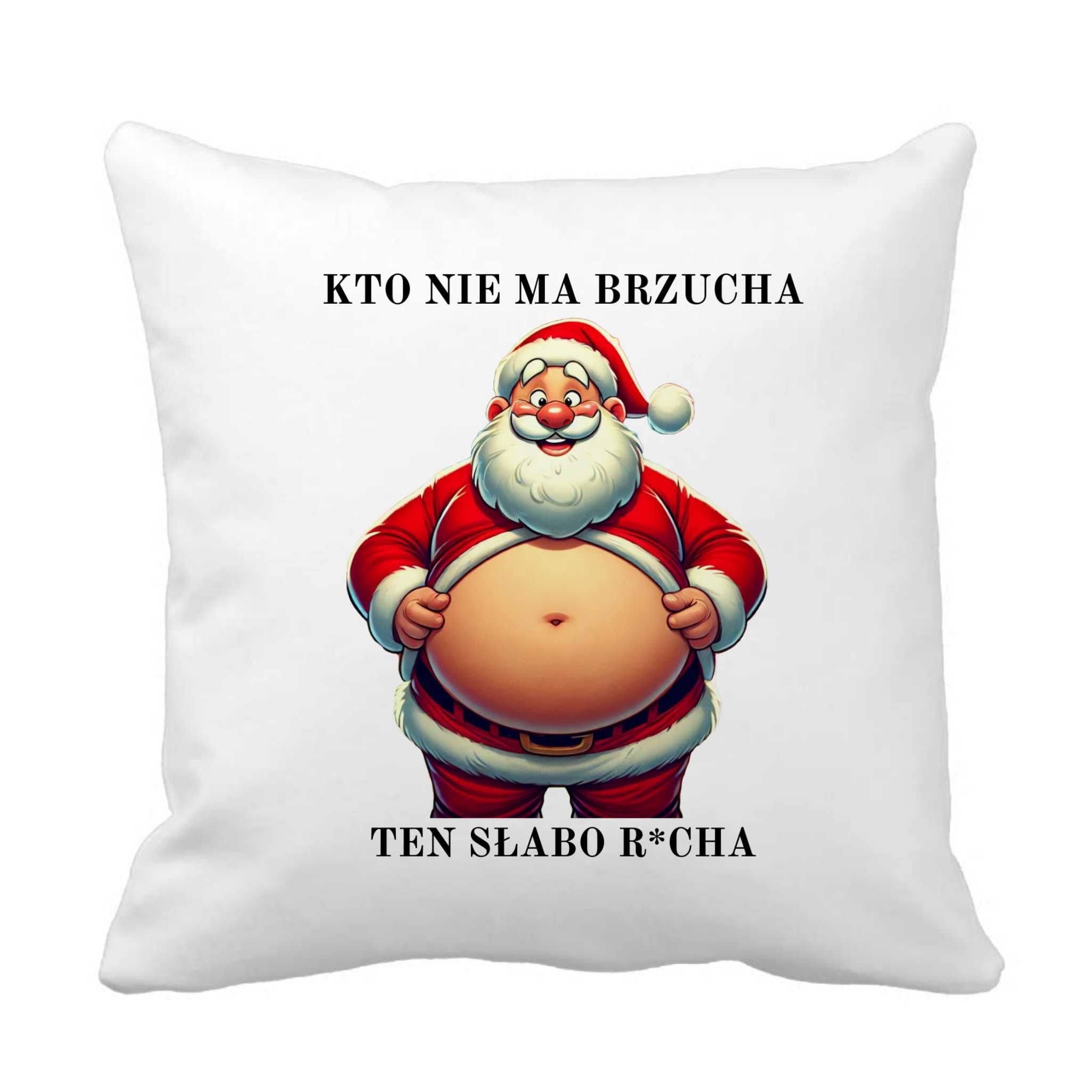Poduszka śmieszny prezent mikołaj kto nie ma brzucha ten nie r*