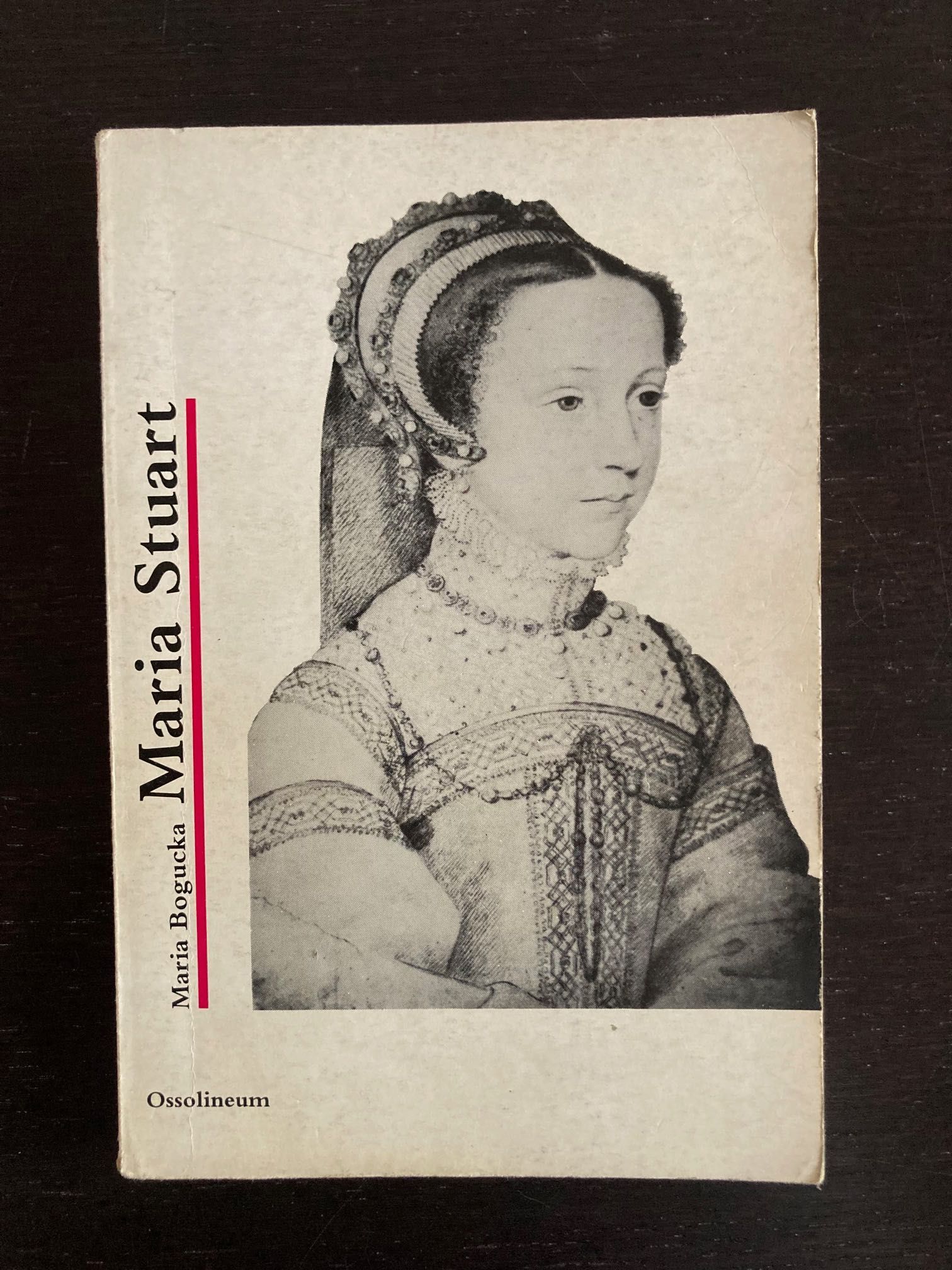 Maria Bogucka - Maria Stuart