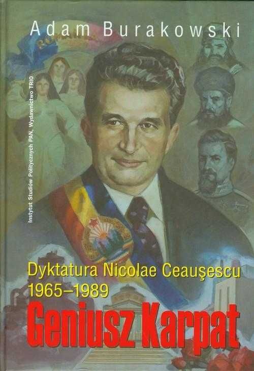 Geniusz Karpat Dyktatura Nicolae Ceausescu Nowa Twarda