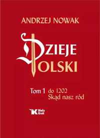Dzieje Polski. Tom 1. Skąd nasz ród - Nowak Andrzej