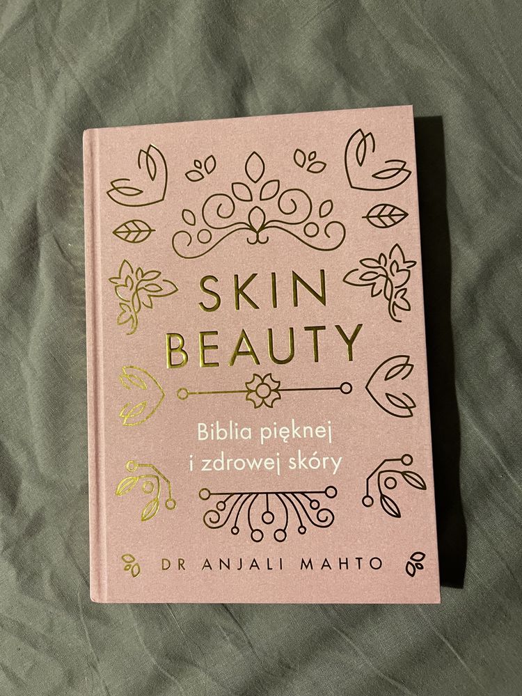 Skin Beauty. Biblia pięknej i zdrowej skóry Mahto Anjali