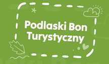 Podlaski Bon Turystyczny - Podlasie - Białystok  - 400 zł hotele 3–5*