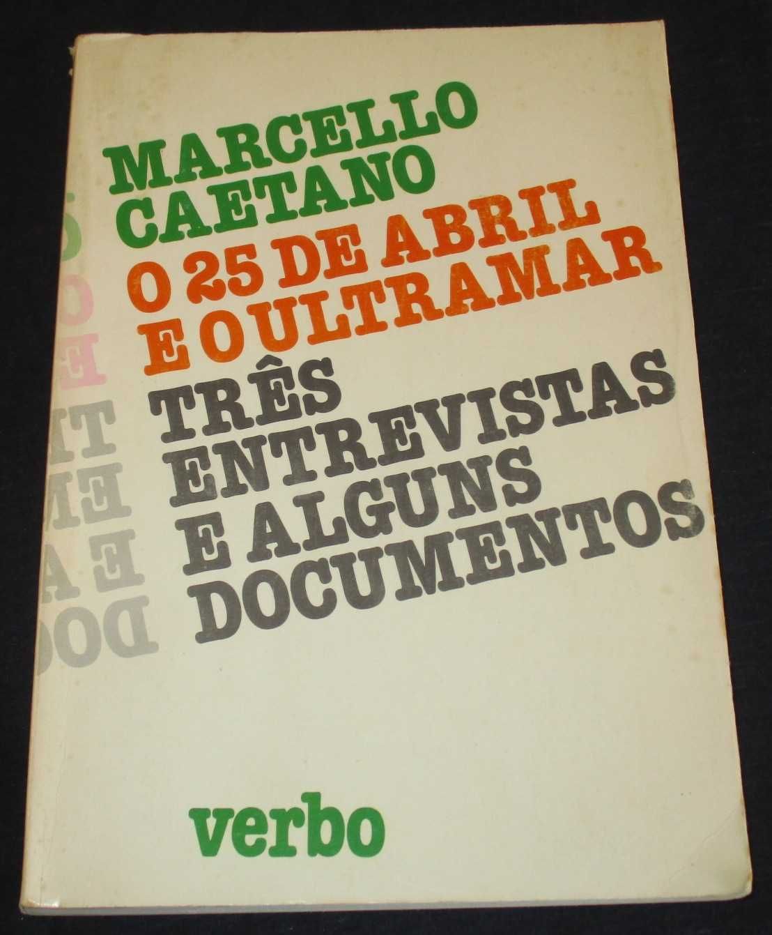 Livro Marcello Caetano O 25 de Abril e o Ultramar