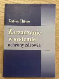 Elżbieta Hibner Zarządzanie w systemie ochrony zdrowia