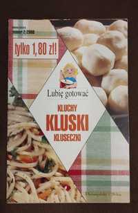 Lubię Gotować Kluski 2/2000
Kluchy Kluski Kluseczki
2000 r
Nr 2
Lubię