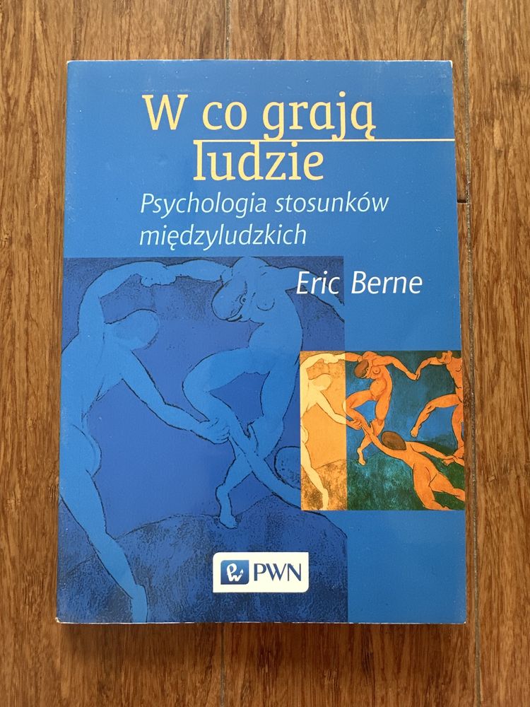 W co grają ludzie - psychologia stosunków międzyludzkich