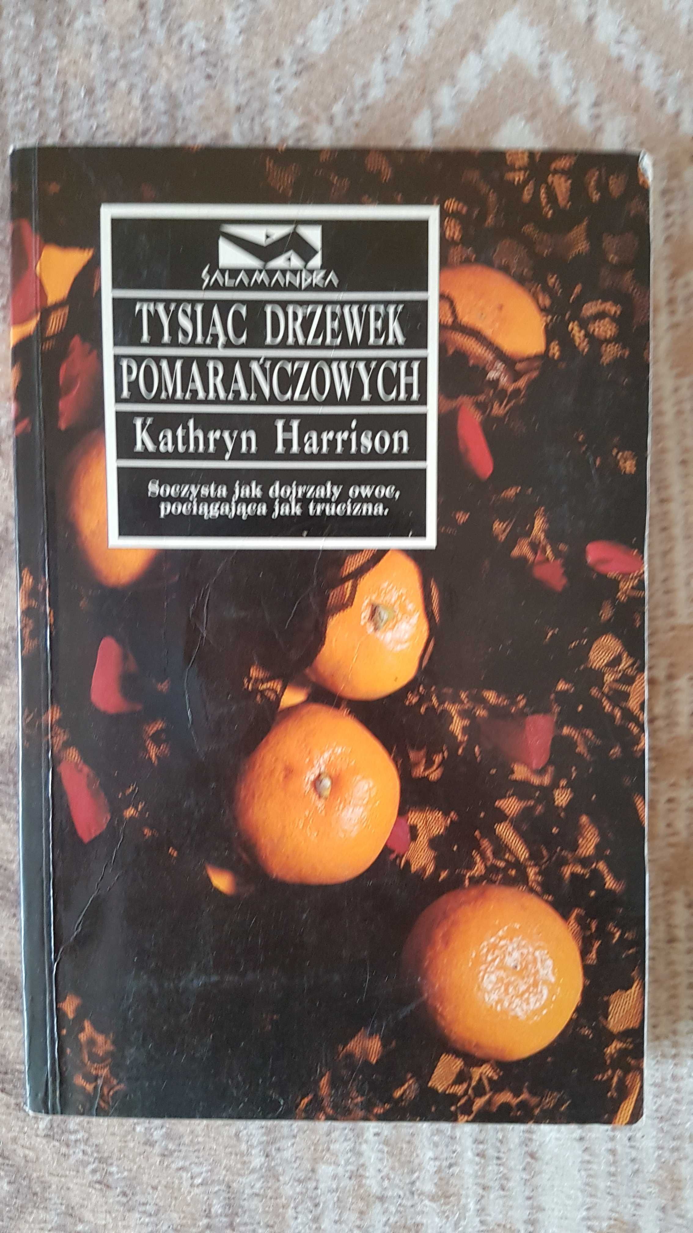 "Tysiąc drzewek pomarańczowych",Kathryn Harrison