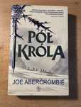 Pół Króla tom 1 Joe Abercrombie