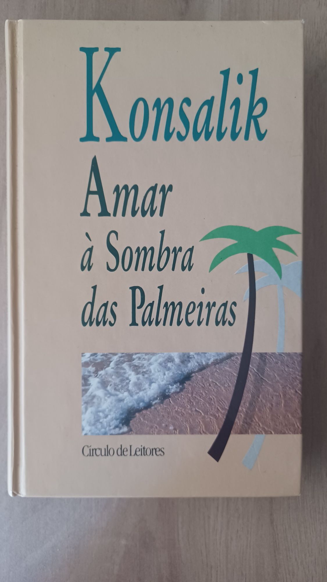 Livro "Amar à Sombra das Palmeiras" de Heinz G. Konsalik