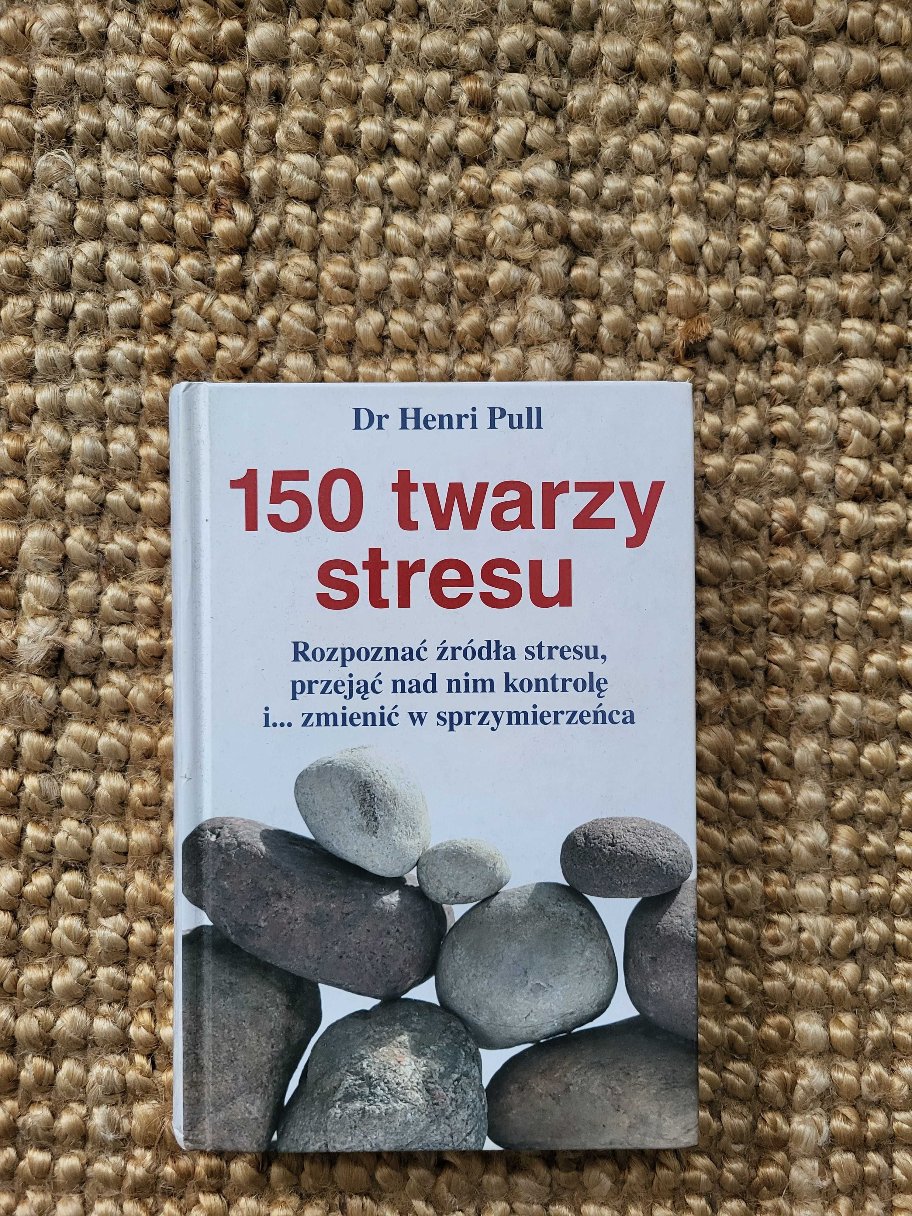 150 Twarzy Stresu. Dr Henri Pull