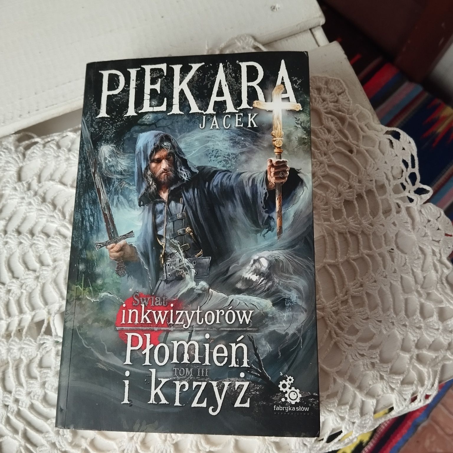 Świat inkwizytorów Płomień i krzyż t3 Jacek Piekara