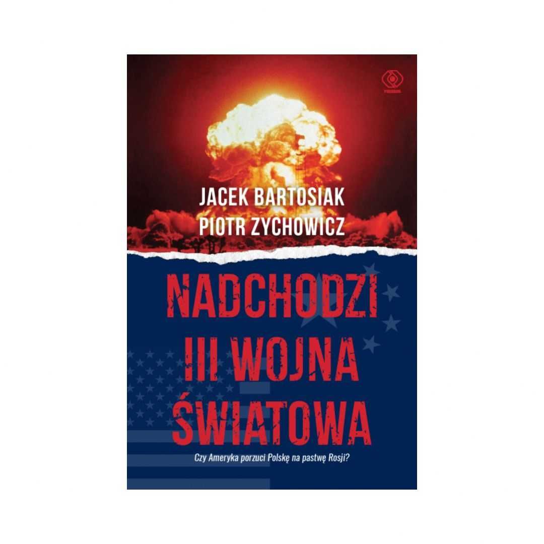 Nadchodzi III wojna światowa | Jacek Bartosiak, Piotr Zychowicz