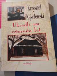 Ukradli im czterysta lat Krzysztof Kąkolewski