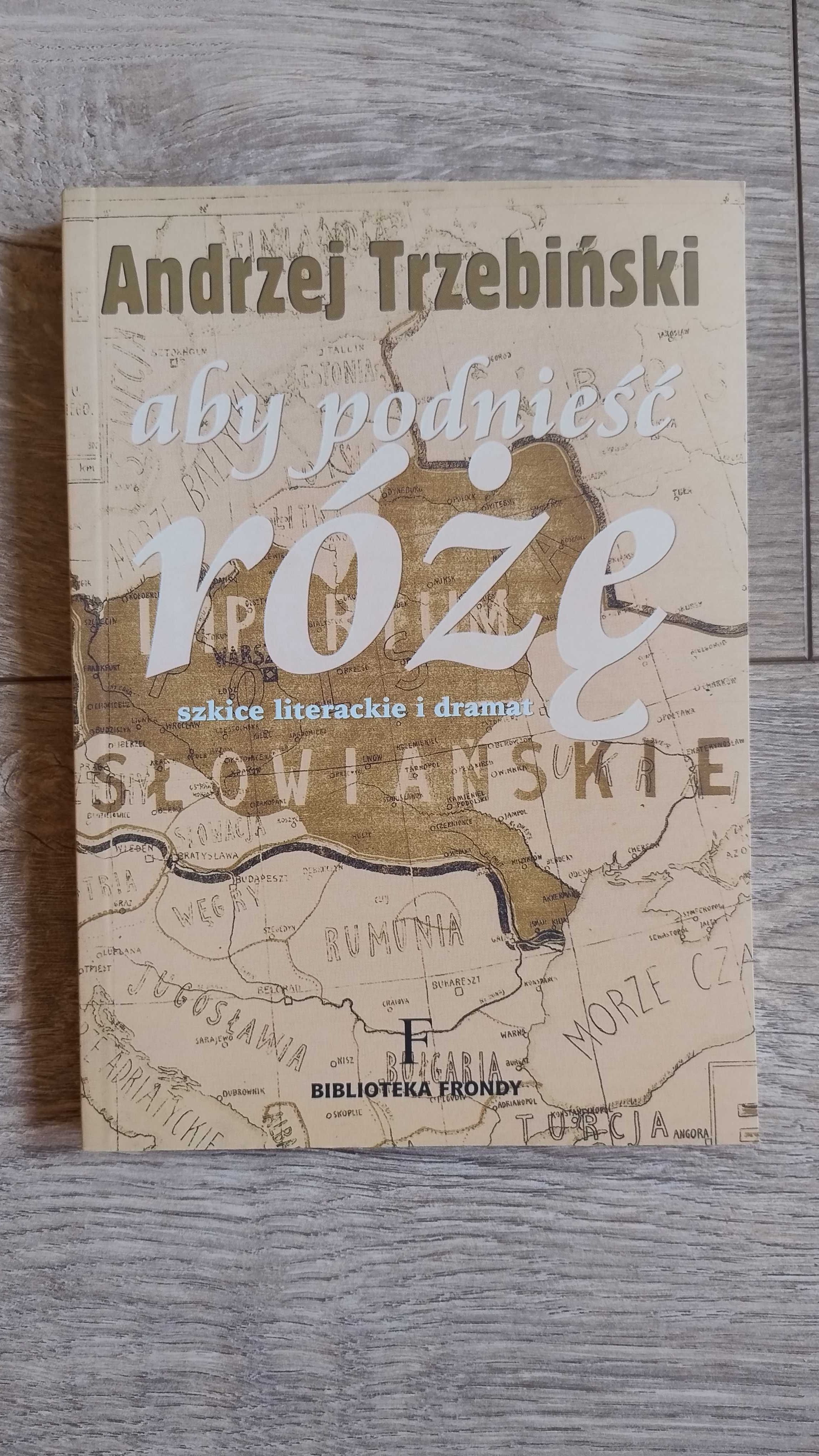 Andrzej Trzebiński / Aby podnieść róże
