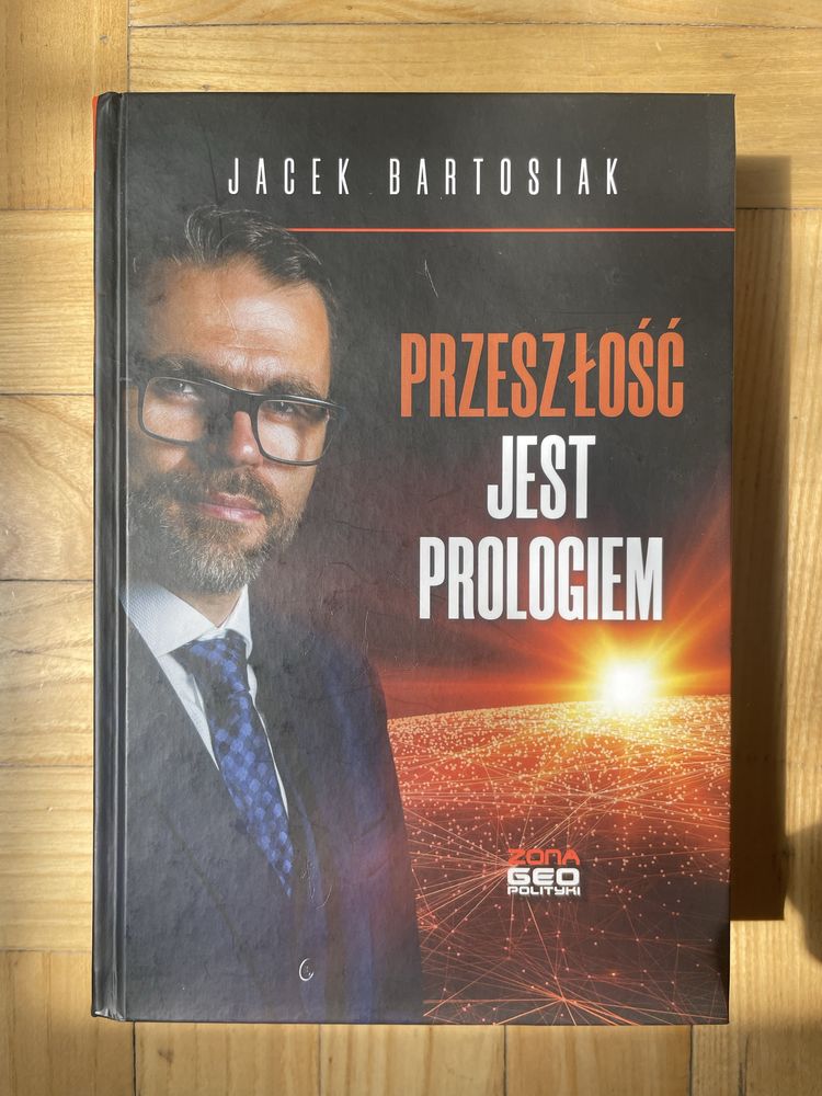 Przeszłość jest prologiem - Jacek Bartosiak